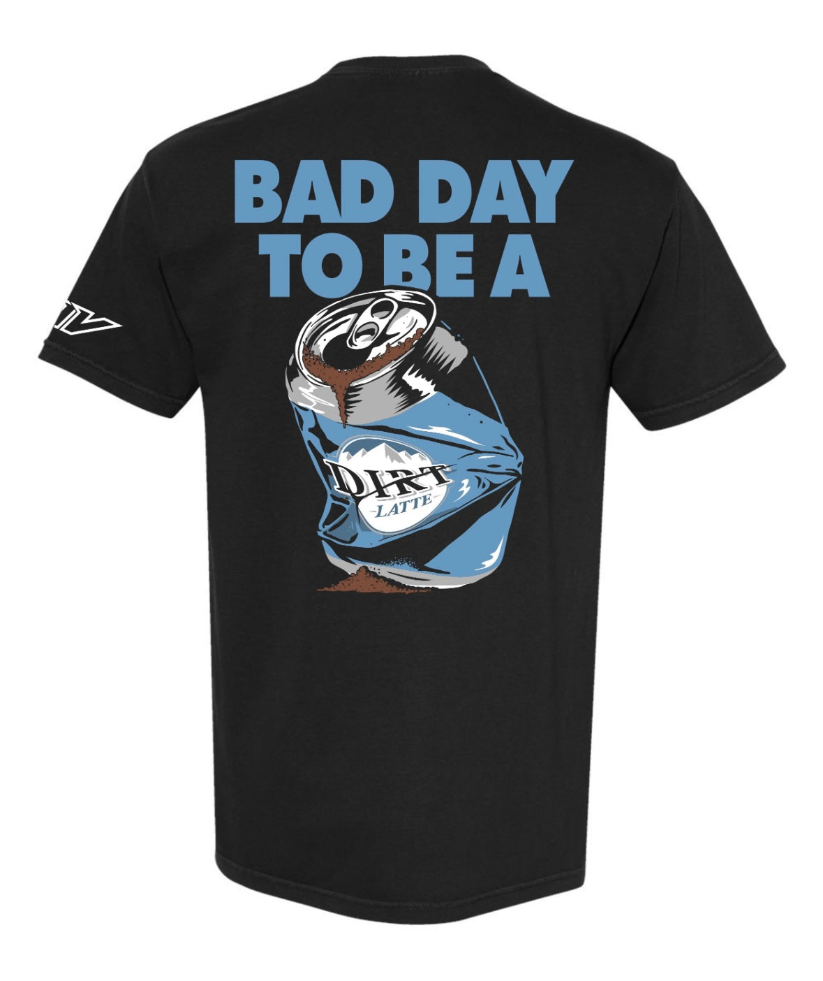 Bad Day to Be a Dirt Latte Tee