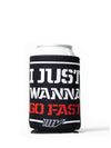 Just Wanna Go Fast Koozie